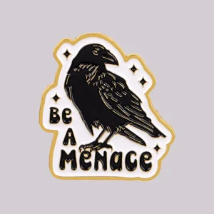 Be A Menace Enamel Pin Crow Brooch Lapel Pin Badge