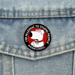Comedy Animation Movie Dog Enamel Pins Arrogant Dog I Am Allergic to Stupid People Brooch Lapel Jewelry
