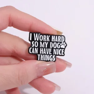Cute Dogs Enamel Pins Custom for MY DOG CAN HAVE NICE THINGS Brooches Lapel Badges Animal Jewelry Gift for Kids Friends