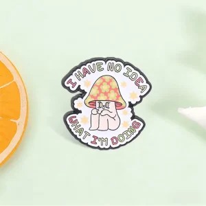 Cute Mushroom Character Enamel Pin I Have No Idea What I m Doing Brooch For Backpack Decor