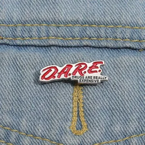 DARE Drugs Are Really Expensive Enamel Pin Funny Saying Humor Badge