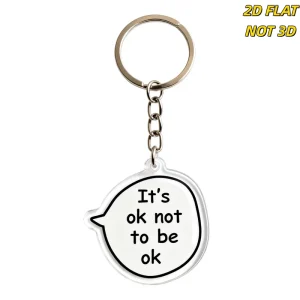 It’s Ok Not to Be Ok Speech Bubble Acrylic Keychain Clear Double Sided Mental Health Awareness Charm for Keys Bags and Backpacks