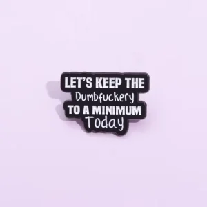 Minimalist Metal Brooch Pin ‘Let’s Keep Stupidity Down’ for Father’s Day Stylish Black Nickel UV for Lapel Pin for Clothing