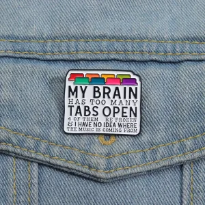 My Brain Tabs Open Color Text Enamel Brooch Fashion Clothing Accessories Gift Jewelry for Friends