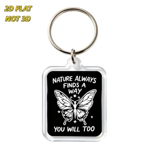 Nature Finds Way Butterfly Acrylic Keychain UV Printed Lightweight Inspirational Black White Design Motivational Quote Clear