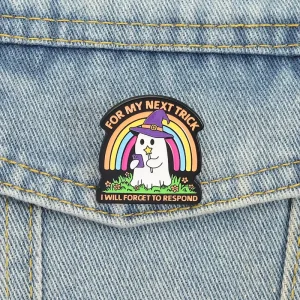 Next Trick I Will Forget to Respond Enamel Pins Spooky Cartoon Rainbow Ghost Witch Hat Lapel Brooch