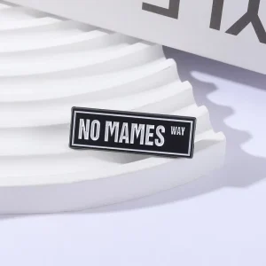 No Mames Way Enamel Pin Funny Mexican Phrases Brooch Lapel Backpack Badge Fashion Jewelry Accessories Gift for Friends