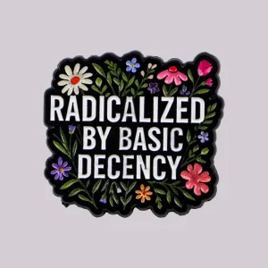 RADICALIZED BASIC DECENCY 3D Enamel Pin Flowers Quotes Brooch Pins Clothing Accessories Fashion Jewelry Gift Plated Black