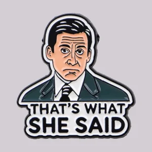 “THAT’s WHAT SHE SAID” Enamel Pin Funny Quote Brooches tv show Badge on Backpack Clothing Accessories Fashion Jewelry Fans Gift